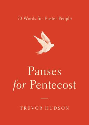 Pauses for Pentecost: 50 Words for Easter People