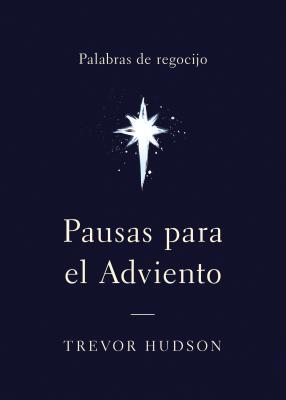 Pausas para el Adviento: Palabras de regocijo