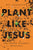 Plant Like Jesus: The Church Planter's Devotional: The