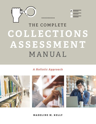 The Complete Collections Assessment Manual: A Holistic Approach