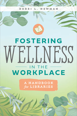 Fostering Wellness in the Workplace: A Handbook for Libraries