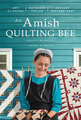 An Amish Quilting Bee: Three Stories