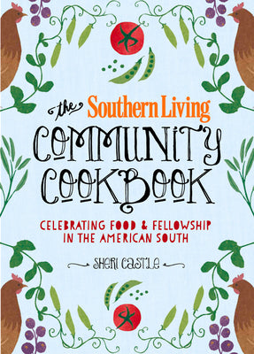 The Southern Living Community Cookbook: Celebrating Food and Fellowship in the American South