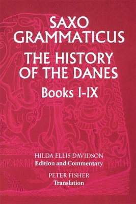 Saxo Grammaticus: The History of the Danes, Books I-IX: I. English Text; II. Commentary