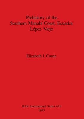 Prehistory of the Southern Manabí Coast, Ecuador. López Viejo