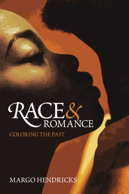 Race and Romance: Coloring the Past