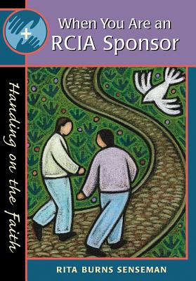 When You Are an Rcia Sponsor: Handing on the Faith