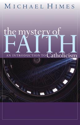 The Mystery of Faith: An Introduction to Catholicism