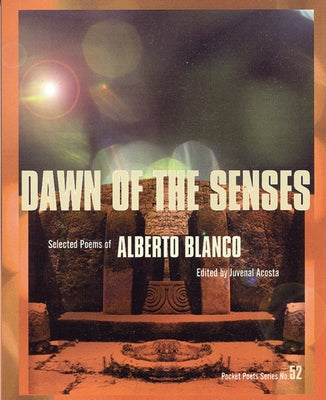 Dawn of the Senses: Selected Poems of Alberto Blanco