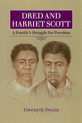 Dred and Harriet Scott: A Family's Struggle for Freedom