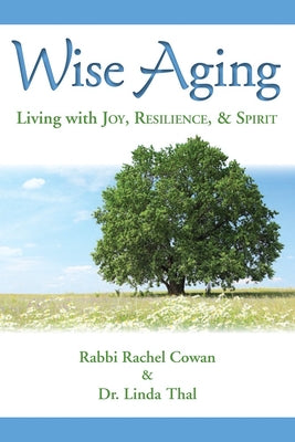 Wise Aging: Living with Joy, Resilience, & Spirit