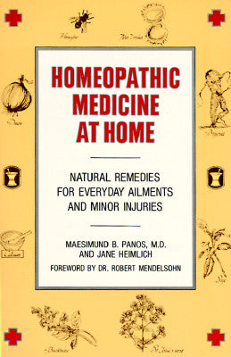 Homeopathic Medicine at Home: Natural Remedies for Everyday Ailments and Minor Injuries