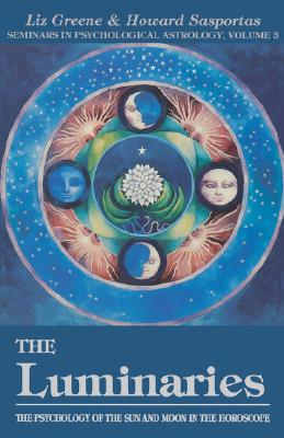 The Luminaries: The Psychology of the Sun and Moon in the Horoscope, Vol 3