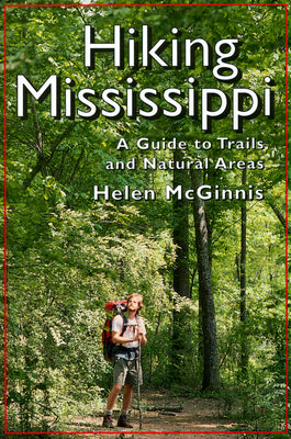 Hiking Mississippi: A Guide to Trails and Natural Areas