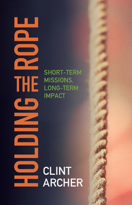 Holding the Rope: Short Term Missions, Long-term Impact