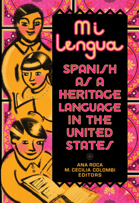 Mi Lengua: Spanish As A Heritage Language In The United States, Research And Practice