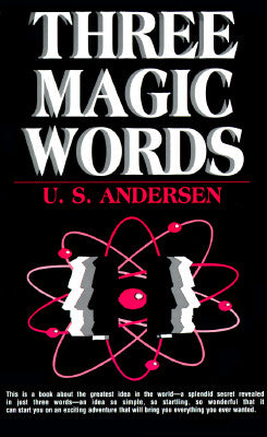 Three Magic Words: The Key to Power, Peace and Plenty