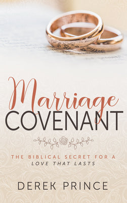 Marriage Covenant: The Biblical Secret for a Love That Lasts