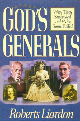 God's Generals, 1: Why They Succeeded and Why Some Fail