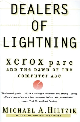 Dealers of Lightning: Xerox Parc and the Dawn of the Computer Age