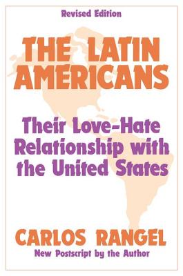 The Latin Americans: Their Love-hate Relationship with the United States