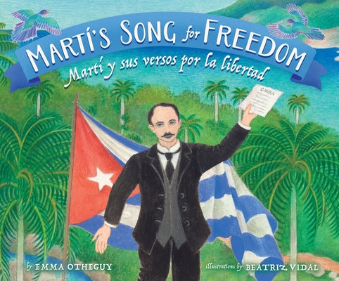 Martí's Song for Freedom: Martí Y Sus Versos Por La Libertad