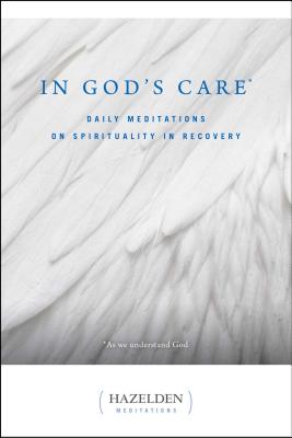 In God's Care: Daily Meditations on Spirituality in Recovery