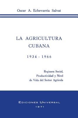 La Agricultura Cubana 1934 - 1936: Regimen Social, Productividad y Nivel de Vida del Sector Agricola