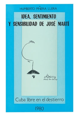 Idea, Sentimiento Y Sensibilidad de José Martí