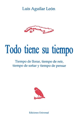 Todo Tiene Su Tiempo: Tiempo de Llorar, Tiempo de Reir, Tiempo de So~nar y Tiempo de Pensar