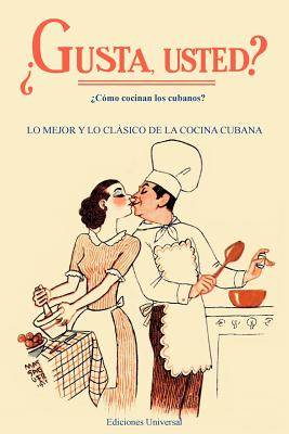 GUSTA USTED ¿Cómo cocinan los cubanos?