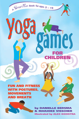 Yoga Games for Children: Fun and Fitness with Postures, Movements and Breath