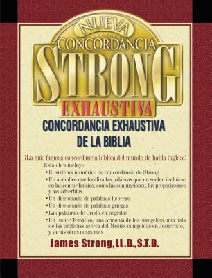 Nueva Concordancia Strong Exhaustiva de la Biblia = The New Strong's Exhaustive Concordance