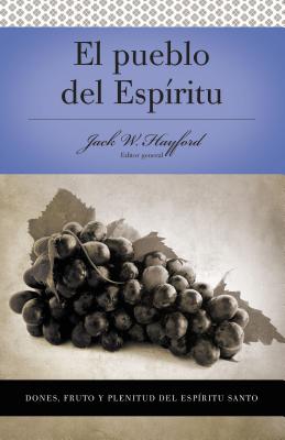 Serie Vida En Plenitud: El Pueblo del Espíritu: Dones, Fruto Y Plenitud El Espíritu Santo