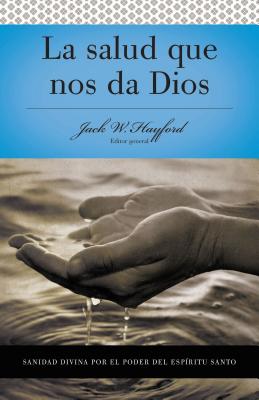 Serie Vida En Plenitud: La Salud Que Nos Da Dios: Sanidad Divina Por El Poder del Espiritu Santo