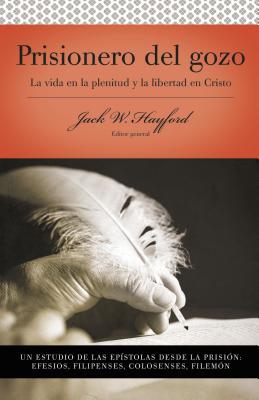 Serie Vida En Plenitud: Prisionero del Gozo: La Vida En La Plenitud Y La Libertad En Cristo = Prisoner of Joy