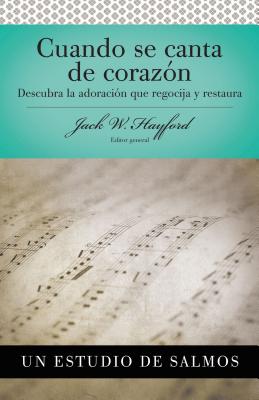 Serie Vida En Plenitud: Cuando Se Canta de Corazón: Descubra La Adoración Que Regocija Y Restaura