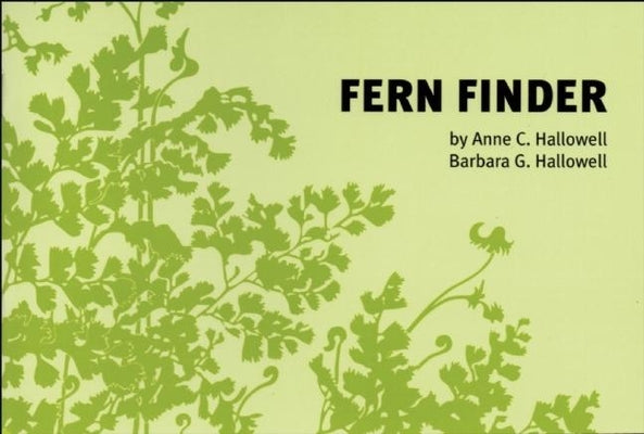 Fern Finder: A Guide to Native Ferns of Central and Northeastern United States and Eastern Canada