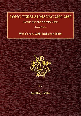 Long Term Almanac 2000-2050: For the Sun and Selected Stars With Concise Sight Reduction Tables, 2nd Edition