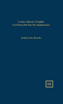 Carlos Alberto Trujillo: Una Voz Poética de América del Sur