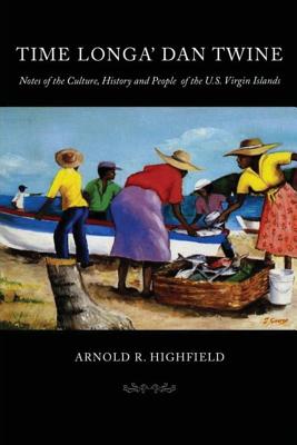 Time Longa' Dan Twine: Notes on the Culture, History, and People of the U.S. Virgin Islands