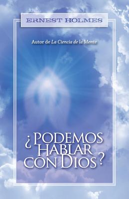 ¿Podemos Hablar Con Dios?