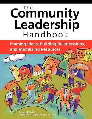 The Community Leadership Handbook: Framing Ideas, Building Relationships, and Mobilizing Resources