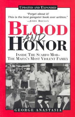 Blood and Honor: Inside the Scarfo Mob--The Mafia's Most Violent Family