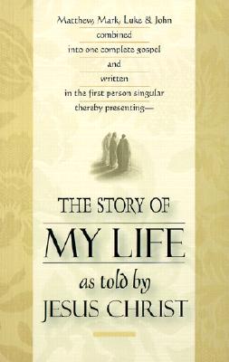 The Story of My Life: As Told by Jesus Christ