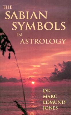 The Sabian Symbols in Astrology: Illustrated by 1000 Horoscopes of Well Known People