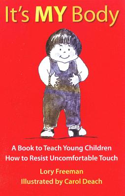 It's My Body: A Book to Teach Young Children How to Resist Uncomfortable Touch