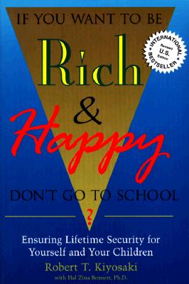 If You Want To Be Rich & Happy Don't Go To School: Insuring Lifetime Security for Yourself and Your Children