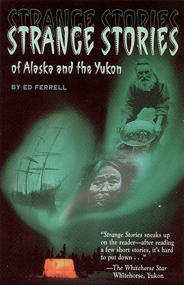 Strange Stories of Alaska & Th