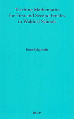 Teaching Mathematics for First and Second Grades in Waldorf Schools: Math Curriculum, Basic Concepts, and Their Developmental Foundation